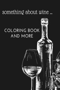 something about wine ...COLORING BOOK AND MORE
