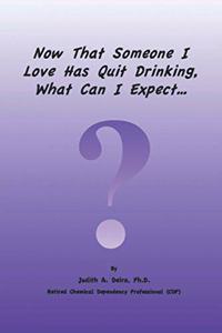 Now That Someone I Love Has Quit Drinking, What Can I Expect?