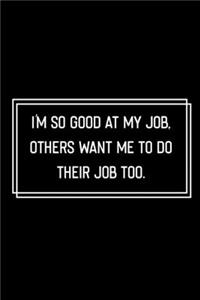 I'm So Good At My Job, Others Want Me To Do Their Job Too