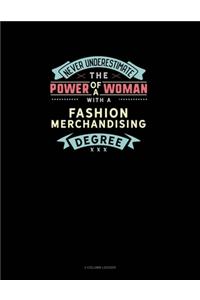 Never Underestimate The Power Of A Woman With A Fashion Merchandising Degree