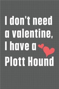 I don't need a valentine, I have a Plott Hound