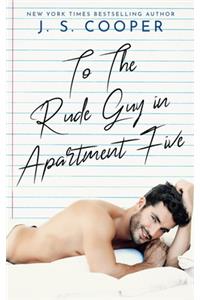 To The Rude Guy in Apartment Five