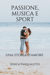 Passione, Musica E Sport