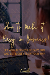 How to make it easy in business!