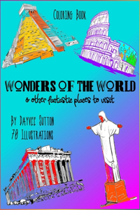 WONDERS OF THE WORLD & other fantastic places to visit
