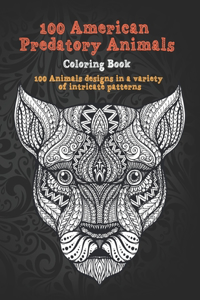 100 American Predatory Animals - Coloring Book - 100 Animals designs in a variety of intricate patterns