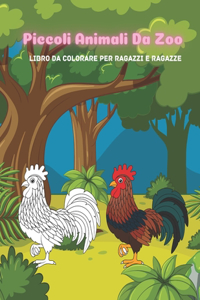Piccoli Animali Da Zoo - Libro da colorare per ragazzi e ragazze