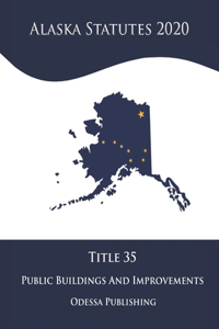 Alaska Statutes 2020 Title 35 Public Buildings, Works, And Improvements