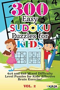 300 Easy SUDOKU Puzzles For KIDS: 4x4 and 6x6 Mixed Difficulty Level Puzzles for Kids' Effective Brain Exercise!