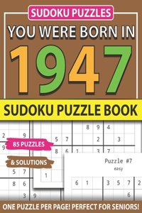 You Were Born In 1947: Sudoku Puzzle Book: Sudoku Puzzle Book For Adults Large Print Sudoku Game Holiday Fun-Easy To Hard Sudoku Puzzles