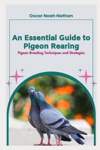 Essential Guide to Pigeon Rearing