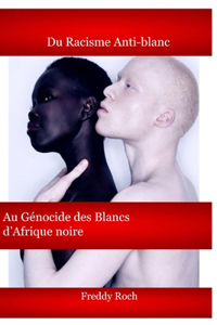 Du Racisme Anti-blanc Au Génocide des Blancs d'Afrique noire