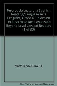 Tesoros de Lectura, a Spanish Reading/Language Arts Program, Grade 4, Coleccion Un Paso Mas: Nivel Avanzado Beyond Level Leveled Readers (1 of 30)