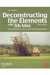 Deconstructing the Elements with 3ds Max: Create Natural Fire, Earth, Air and Water Without Plug-Ins