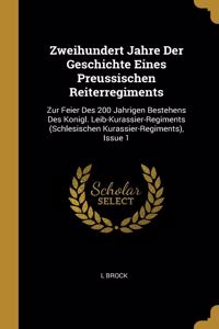 Zweihundert Jahre Der Geschichte Eines Preussischen Reiterregiments