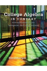 College Algebra in Context: With Applications for the Managerial, Life, and Social Sciences