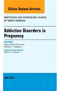 Substance Abuse During Pregnancy, an Issue of Obstetrics and Gynecology Clinics