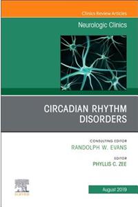 Circadian Rhythm Disorders, an Issue of Neurologic Clinics