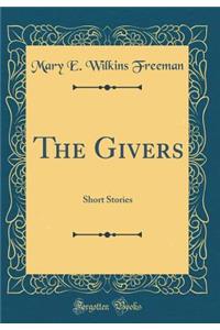 The Givers: Short Stories (Classic Reprint)