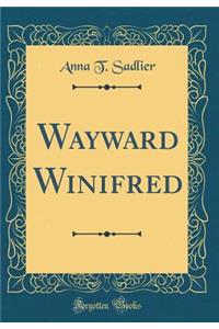 Wayward Winifred (Classic Reprint)