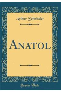 Anatol (Classic Reprint)