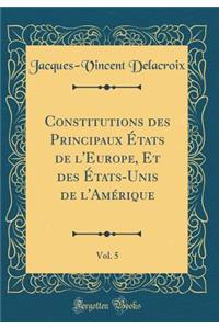 Constitutions Des Principaux ï¿½tats de L'Europe, Et Des ï¿½tats-Unis de L'Amï¿½rique, Vol. 5 (Classic Reprint)