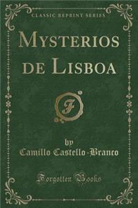 Mysterios de Lisboa (Classic Reprint)