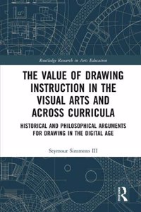 The Value of Drawing Instruction in the Visual Arts and Across Curricula