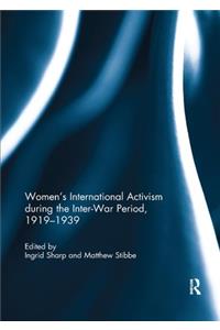 Women's International Activism during the Inter-War Period, 1919?1939