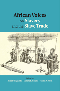 African Voices on Slavery and the Slave Trade: Volume 1, the Sources