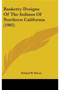 Basketry Designs Of The Indians Of Northern California (1902)