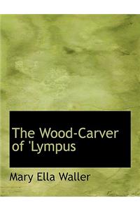 The Wood-Carver of 'Lympus