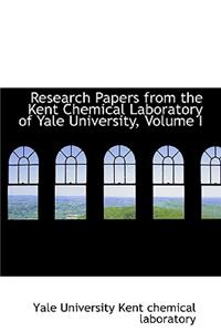 Research Papers from the Kent Chemical Laboratory of Yale University, Volume I