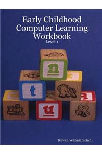 Early Childhood Computer Learning Workbook - Level 1