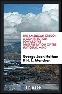 American Credo; A Contribution Toward the Interpretation of the National Mind