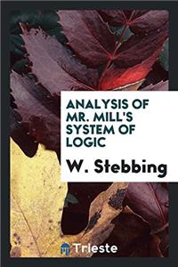 ANALYSIS OF MR. MILL'S SYSTEM OF LOGIC