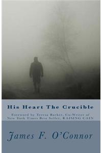 His Heart The Crucible