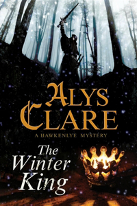 Winter King: A Hawkenlye 13th Century British Mystery