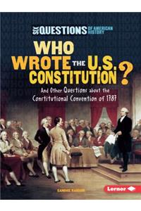 Who Wrote the U.S. Constitution?