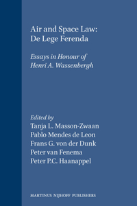 Air and Space Law - de Lege Ferenda: Essays in Honour of Henri A. Wassenbergh