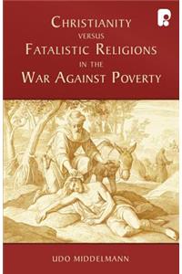 Christianity versus Fatalistic Religions in the War Against Poverty