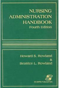 Nursing Administration Handbook, Fourth Edition