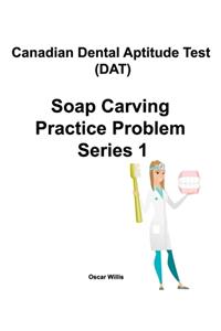 Canadian Dental Aptitude Test (DAT) Soap Carving Practice Problem Series 1