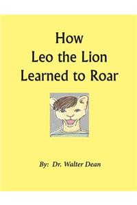 How Leo the Lion Learned to Roar