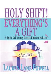 Holy Shift! Everything's a Gift