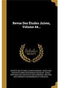 Revue Des Études Juives, Volume 44...