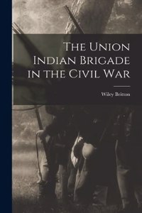 Union Indian Brigade in the Civil War