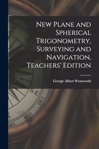 New Plane and Spherical Trigonometry, Surveying and Navigation, Teachers' Edition