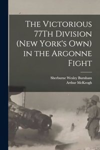 The Victorious 77Th Division (New York's Own) in the Argonne Fight