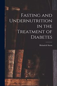 Fasting and Undernutrition in the Treatment of Diabetes